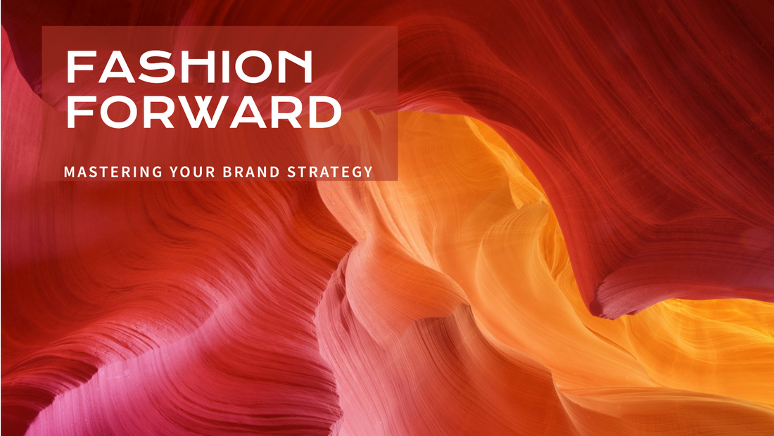 Mastering Your Fashion Brand Strategy